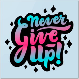 Never Give Up Posters and Art
